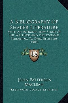 portada a bibliography of shaker literature: with an introductory study of the writings and publications pertaining to ohio believers (1905)