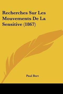 portada Recherches Sur Les Mouvements De La Sensitive (1867) (in French)