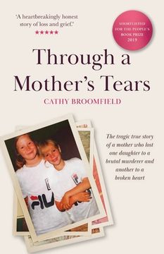 portada Through a Mother's Tears: The tragic true story of a mother who lost one daughter to a brutal murderer and another to a broken heart (en Inglés)