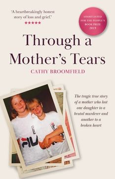 portada Through a Mother's Tears: The tragic true story of a mother who lost one daughter to a brutal murderer and another to a broken heart