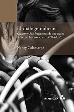 portada El Diálogo Oblicuo. Orígenes y Sur, Fragmentos de una Escena de Lectura Latinoamericana (1944-1956)