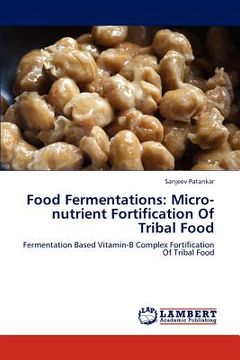 portada food fermentations: micro-nutrient fortification of tribal food