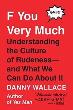 portada F you Very Much: Understanding the Culture of Rudeness--And What we can do About it (en Inglés)