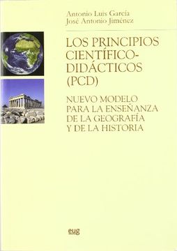portada LOS PRINCIPIOS CIENTIFICO-DIDACTICOS (P.C.D.): NUEVO MODELO PARA LA ENSEÑANZA DE LA GEOGRAFIA Y DE LA HISTORIA