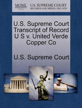 portada u.s. supreme court transcript of record u s v. united verde copper co (en Inglés)