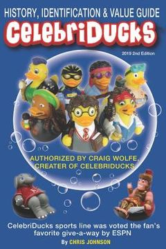 portada History, Identification & Value Guide Celebriducks 2019 2nd Edition: Celebriduck Rubber Duck Collectibles (in English)