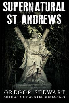 portada Supernatural St Andrews: A Guide to the Town's Dark History, Ghosts and Ghouls (Haunted Explorer)