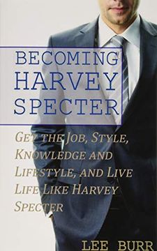 portada Becoming Harvey Specter: Get the Job, Style, Knowledge and Lifestyle, and Live Life Like Harvey Specter (en Inglés)
