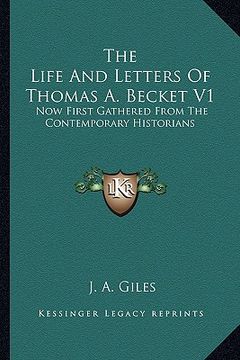 portada the life and letters of thomas a. becket v1: now first gathered from the contemporary historians (en Inglés)