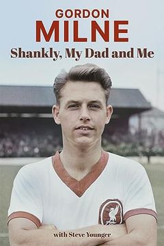 portada Gordon Milne: Shankly, My Dad and Me (in English)
