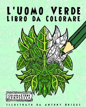 portada L'Uomo Verde - Libro da Colorare: Divertimento aper adulti e bambini (en Italiano)