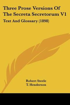 portada three prose versions of the secreta secretorum v1: text and glossary (1898) (in English)