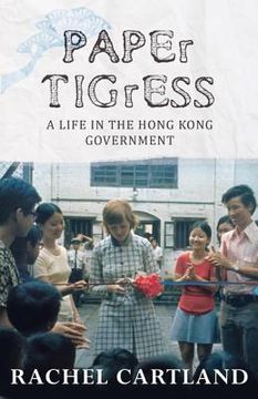 portada Paper Tigress: A Life in the Hong Kong Government (en Inglés)