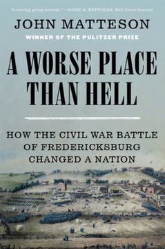 portada A Worse Place Than Hell: How the Civil war Battle of Fredericksburg Changed a Nation (in English)