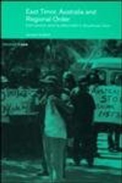 portada East Timor, Australia and Regional Order: Intervention and its Aftermath in Southeast Asia (Politics in Asia) (en Inglés)