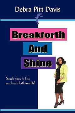 portada breakforth and shine: simple steps to help you break forth into life! (in English)