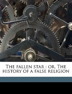 portada the fallen star: or, the history of a false religion