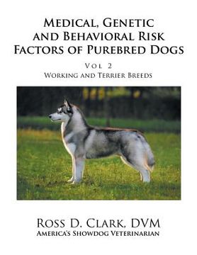 portada Medical, Genetic and Behavioral Risk Factors of Purebred Dogs Working and Terrier Breeds: Volume 2 (en Inglés)