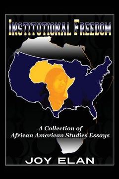 portada Institutional Freedom: A Collection of African American Studies Essays (en Inglés)