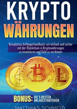 portada Kryptowährungen: Komplettes Anfängerhandbuch, um einfach und sicher mit der Blockchain in Kryptowährungen zu investieren und Geld zu ve (en Alemán)