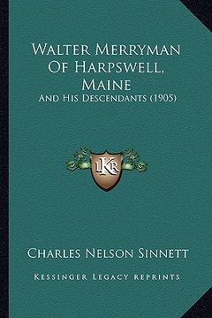 portada walter merryman of harpswell, maine: and his descendants (1905) (en Inglés)