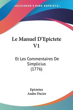 portada Le Manuel D'Epictete V1: Et Les Commentaires De Simplicius (1776) (en Francés)