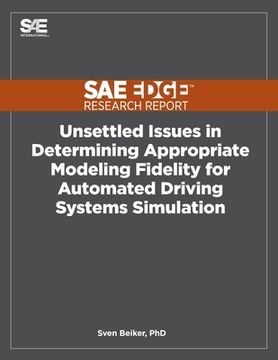 portada Unsettled Issues in Determining Appropriate Modeling Fidelity for Automated Driving Systems Simulation (en Inglés)