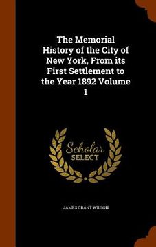 portada The Memorial History of the City of New York, From its First Settlement to the Year 1892 Volume 1