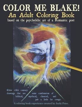 portada Color Me Blake! An Adult Coloring Book - based on the psychedelic art of a Romantic poet: Relax, learn, laugh, and expand your imagination with Willia