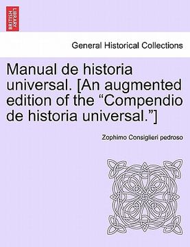 portada manual de historia universal. [an augmented edition of the "compendio de historia universal."]
