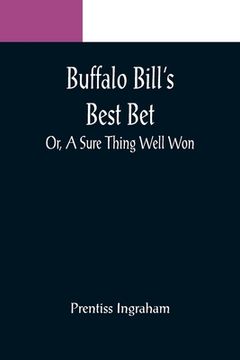 portada Buffalo Bill's Best Bet; Or, A Sure Thing Well Won (in English)