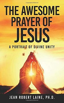 portada The Awesome Prayer of Jesus: A Portrait of Divine Unity (en Inglés)