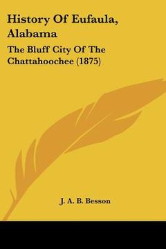 portada history of eufaula, alabama: the bluff city of the chattahoochee (1875) (in English)