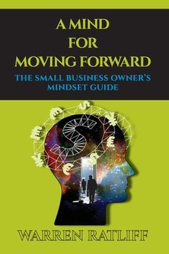 portada A Mind for Moving Forward: The Small Business Owner'S Mindset Guide 