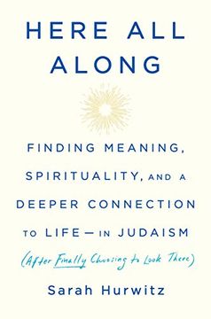 portada Here all Along: Finding Meaning, Spirituality, and a Deeper Connection to Life--In Judaism (After Finally Choosing to Look There) (in English)
