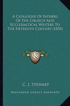 portada a catalogue of fathers of the church and ecclesiastical writers to the fifteenth century (1850)