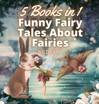 portada Funny Fairy Tales About Fairies: 5 Books in 1 (en Inglés)