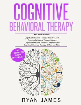 portada Cognitive Behavioral Therapy: Ultimate 4 Book Bundle to Retrain Your Brain and Overcome Depression, Anxiety, and Phobias (in English)
