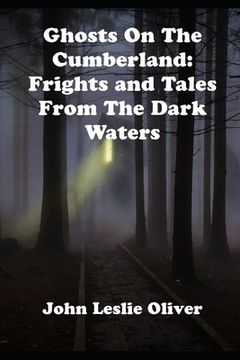 portada Ghosts on the Cumberland: Frights and Tales from the Dark Waters (in English)