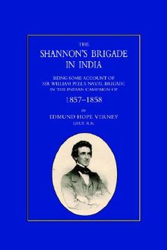 portada shannon os brigade in india, being some account of sir william peel os naval brigade in the indian campaign of 1857-1858 (en Inglés)