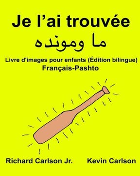 portada Je l’ai trouvée : Livre d'images pour enfants Français-Pashto/Pachto/Pachtou/Pachtoune (Édition bilingue) (FreeBilingualBooks.com) (en Francés)