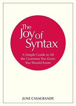 portada The joy of Syntax: A Simple Guide to all the Grammar you Know you Should Know 