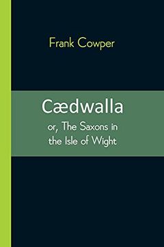 portada Cædwalla: Or, the Saxons in the Isle of Wight (en Inglés)