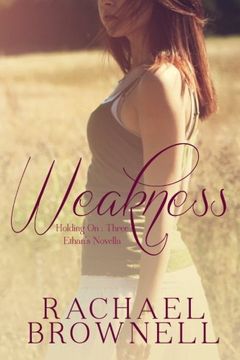 portada Weakness: Ethan's Novella (Holding On) (Volume 3)