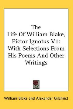 portada the life of william blake, pictor ignotus v1: with selections from his poems and other writings (in English)