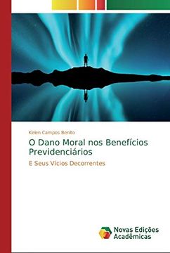 portada O Dano Moral nos Benefícios Previdenciários: E Seus Vícios Decorrentes (en Portugués)