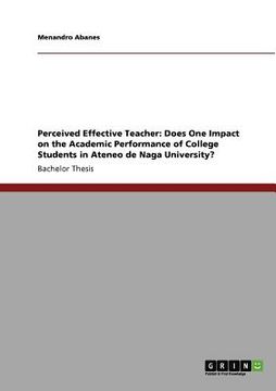 portada perceived effective teacher: does one impact on the academic performance of college students in ateneo de naga university? (in English)
