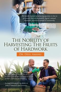 portada The Nobility of Harvesting the Fruits of Hard Work (en Inglés)