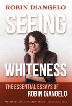 portada Seeing Whiteness: The Essential Essays of Robin Diangelo (en Inglés)