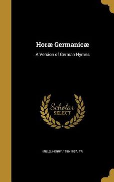 portada Horæ Germanicæ: A Version of German Hymns (in English)